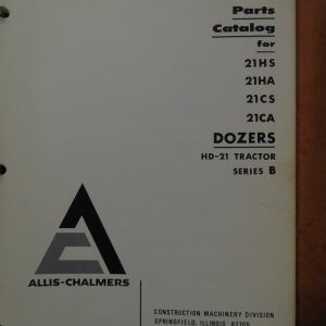 Allis Chalmers Dozers HD21 Tractor Series B (21HS, 21HA, 21CS, 21CA) Parts Manual