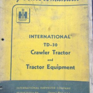 International Harvester TD30 Crawler Tractor and Tractor Equipment Operators Manual