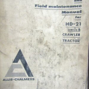 Allis Chalmers HD21 Series B Crawler Tractor Operating Instructions and Field Maintenance Manual
