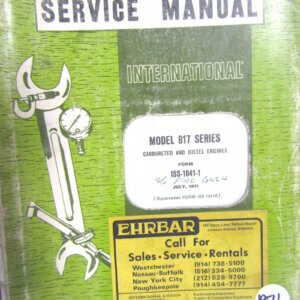 International Harvester Model 817 Series Carbureted and Diesel Engines Service Manual