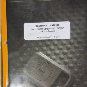 TM1001 John Deere JD570 and JD570A Motor Grader Technical Manual
