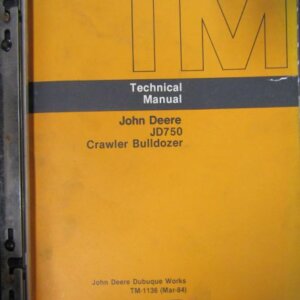 TM1136 John Deere JD750 Crawler Bulldozer Technical Manual