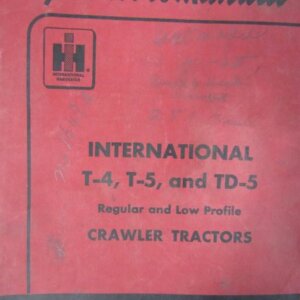 1647A International Harvester T4 T5 and TD5 Regular and Low Profile Crawler Tractors Operators Manual