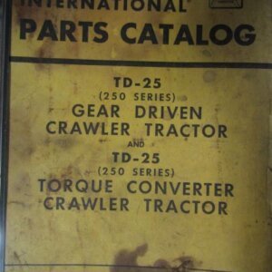 International TD25 (250 Series) Gear Driven and Torque Converter Crawler Tractor Parts Catalog