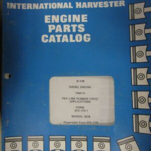 International Pay Line Division D179 Diesel Engine Used in Pay Line Rubber Tired Applications Engine Parts Catalog