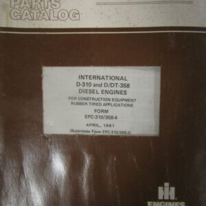International D310 and DT358 Diesel Engines For Construction Equipment Rubber Tired Applications Engine Parts Catalog