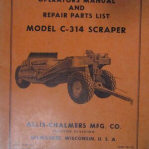 Allis Chalmers C314 Scraper Operators Manual and Repair Parts List