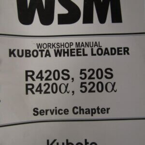 Kubota R420S 520S R420A 520A Wheel Loader Workshop Service Repair Manual
