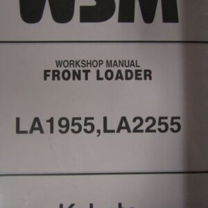 Kubota Model LA1955 LA2255 Front Loader Workshop Service Repair Manual