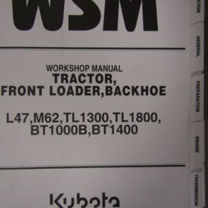 Kubota L47 M62 TL1300 TL1800 BT1000B BT1400 Tractor Backhoe Front Loader Workshop Service Repair Manual
