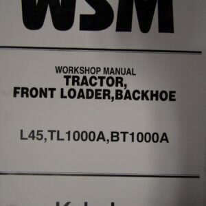 Kubota L45 TL1000A BT1000A Tractor Front Loader Backhoe Workshop Service Repair Manual
