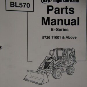 Ingersoll Rand BL570 B Series Backhoe Loader Parts Manual