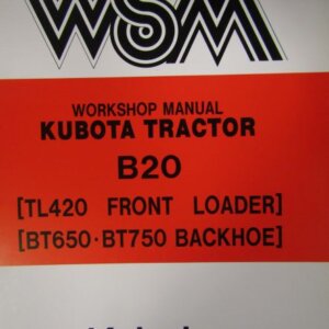 Kubota B20 TL420 Front Loader BT650 BT750 Backhoe Workshop Service Repair Manual
