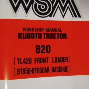 Kubota B20 Tractor TL420 Front Loader BT650 BT650AR Backhoe Workshop Service Repair Manual