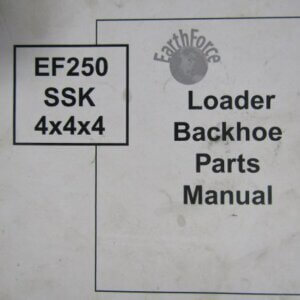 Earth Force EF250 SSK 4x4x4 Loader Backhoe Parts Manual