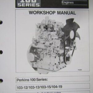 Perkins 100 Series 103-12 103-13 103-15 104-19 Engine for Gehl Skid Loaders Workshop Service Repair Manual