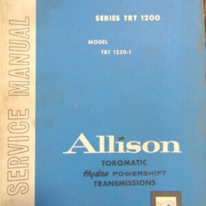Allison TT1220-1, TT1220-3, TT1420-1, 1420-3 Torqmatic Hydro Powershift Transmissions Service Repair with Supplement SA1220